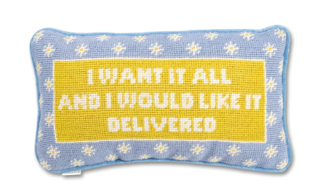 I Want It All, Needlepoint Pillow