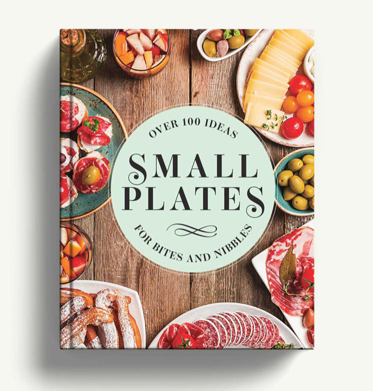 Small Plates : Over 100 Ideas for Bites and Nibbles